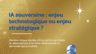 IA souveraine : enjeu technologique ou enjeu stratégique ? IA souveraine : enjeu technologique ou enjeu stratégique ?