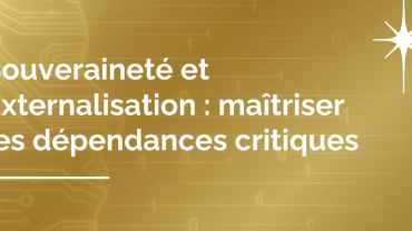 Souveraineté numérique & Externalisation : un changement de paradigme Souveraineté numérique & Externalisation : un changement de paradigme